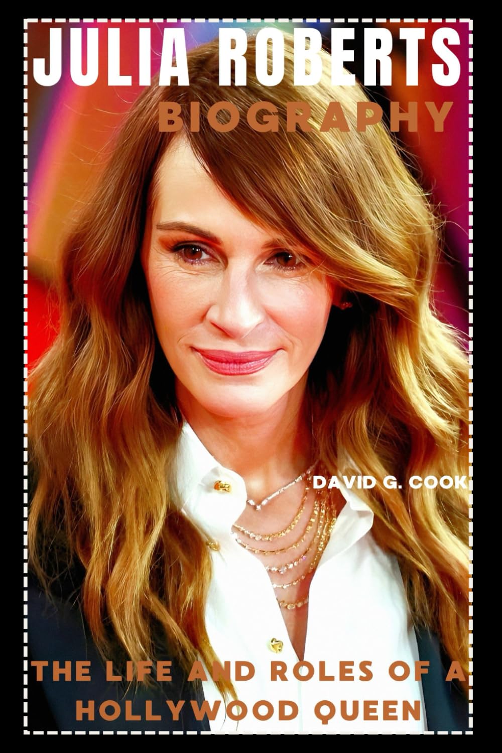 JULIA ROBERTS BIOGRAPHY: THE LIFE AND ROLES OF A HOLLYWOOD QUEEN