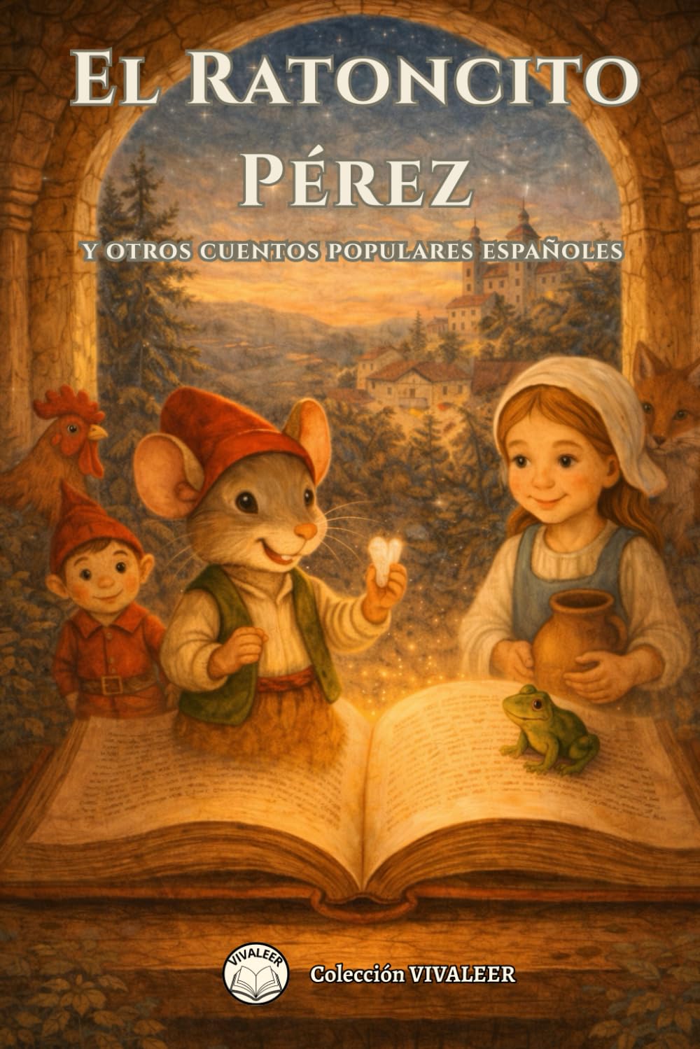 El Ratoncito Pérez y otros cuentos populares españoles para niños: 25 cuentos clásicos, cortos y educativos con moraleja para leer en familia y antes de dormir (Spanish Edition)