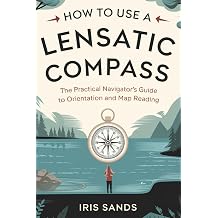 How To Use A Lensatic Compass The Practical Navigators Guide to Orientation and Map Reading