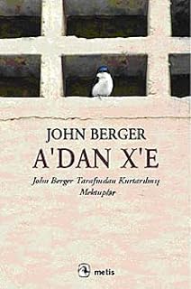 A'DAN X'E: John Berger Tarafından Kurtarılmış Mekt
