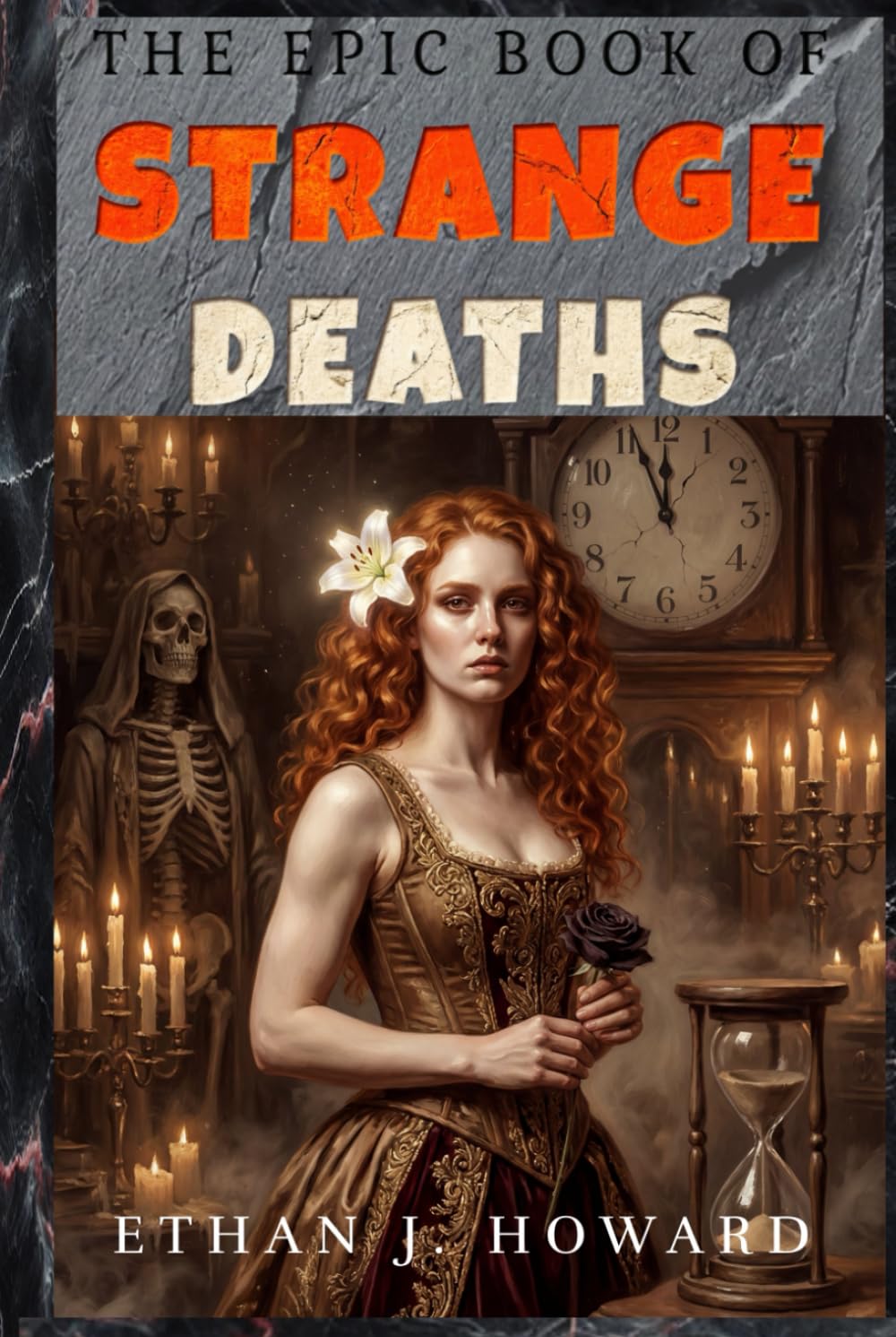 The Epic Book of Strange Deaths: Over 60 Astonishing True Stories of History’s Unusual and Unexpected Final Moments