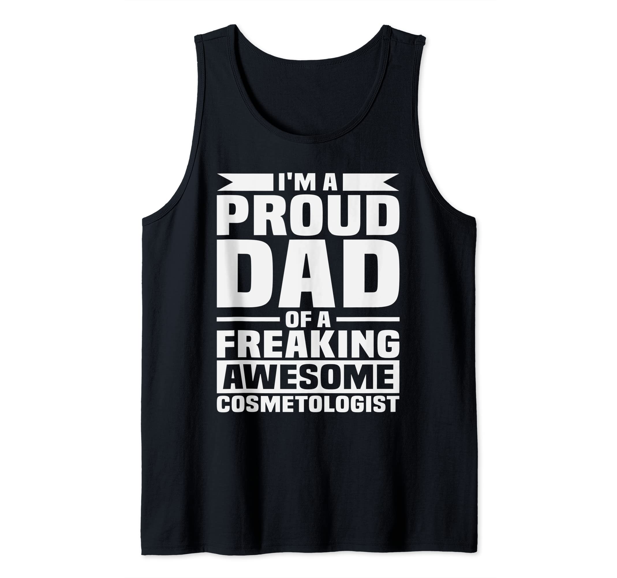 Dia Del Padre Im A Proud Dad Of A Freaking Awesome Cosmeto Tank Top