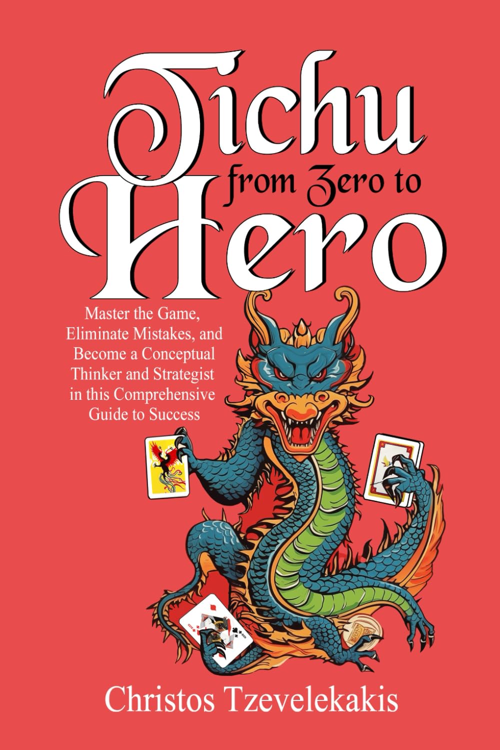 Tichu From Zero to Hero Master the Game, Eliminate Mistakes, and