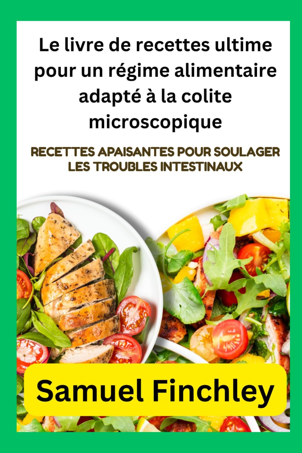 Le livre de recettes ultime pour un régime alimentaire adapté à la colite microscopique: Recettes apaisantes pour soulager les troubles intestinaux
