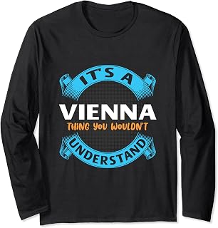Its A Vienna Thing You Wouldnt Understand Austria Name Long Sleeve T-Shirt