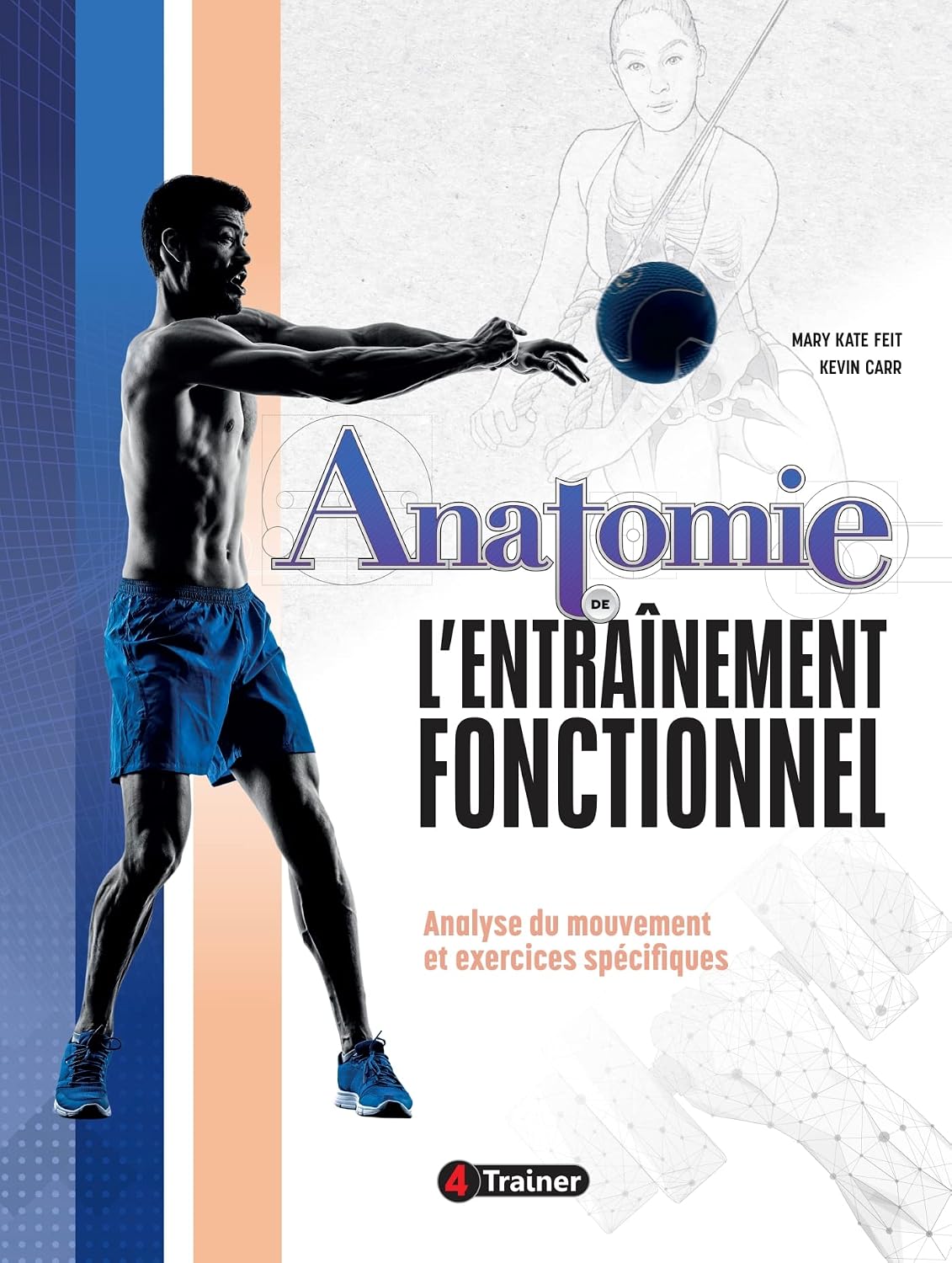Anatomie de l'entraînement fonctionnel: Analyse du mouvement et exercices spécifiques (French Edition)