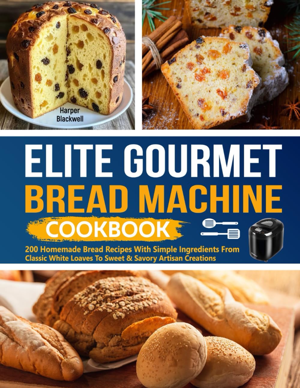 Elite Gourmet Bread Machine Cookbook: 150 Homemade Bread Recipes with Simple Ingredients From Classic White Loaves to Sweet & Savory Artisan Creations.