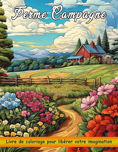 Ferme Campagne Livre de Coloriage: Scènes De Ferme De Campagne Et Maisons De Ferme De Campagne Et De Beaux Paysages (Relaxation Et Soulagement Du Stress)