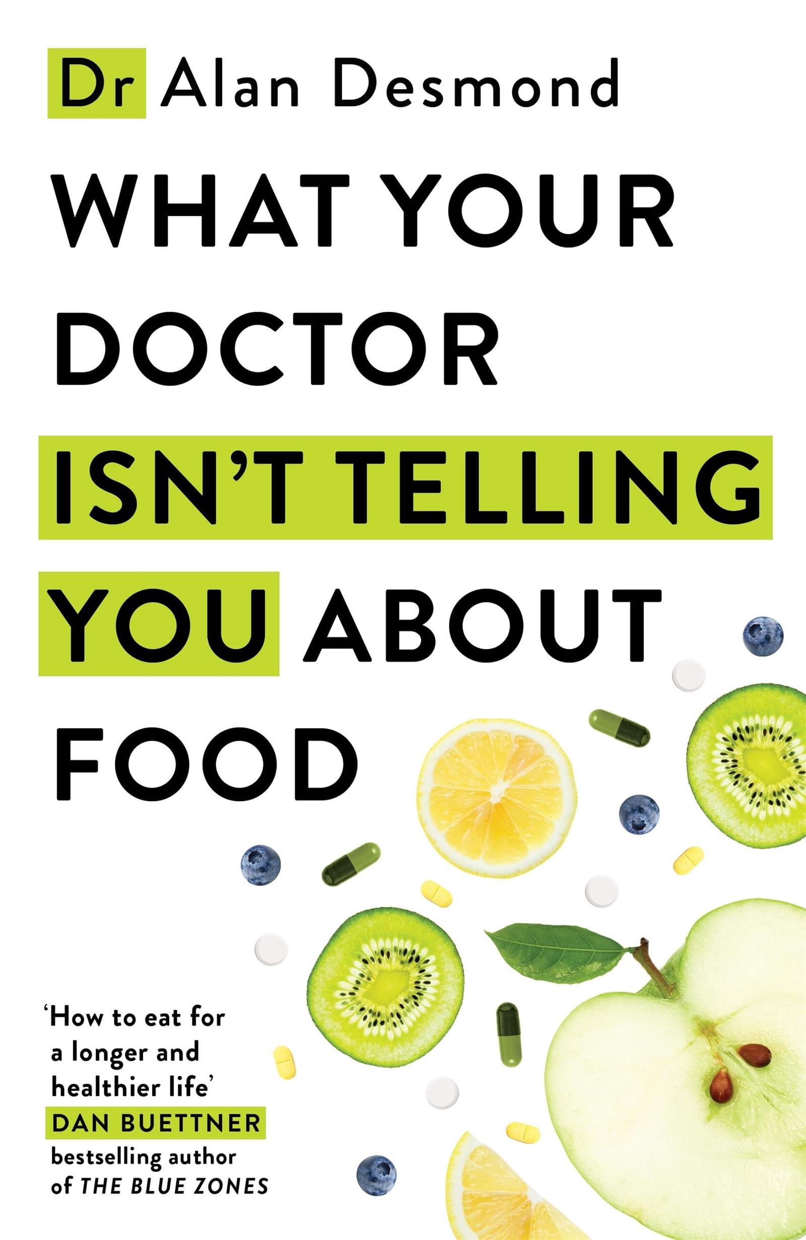 What Your Doctor Isn't Telling You About Food: The truth about modern diets and health - everything you should know about what you're eating and why it matters