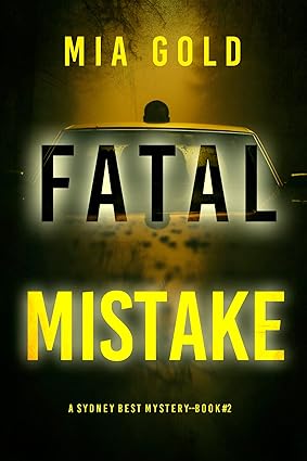 Fatal Mistake (A Sydney Best Suspense Thriller—Book 2)