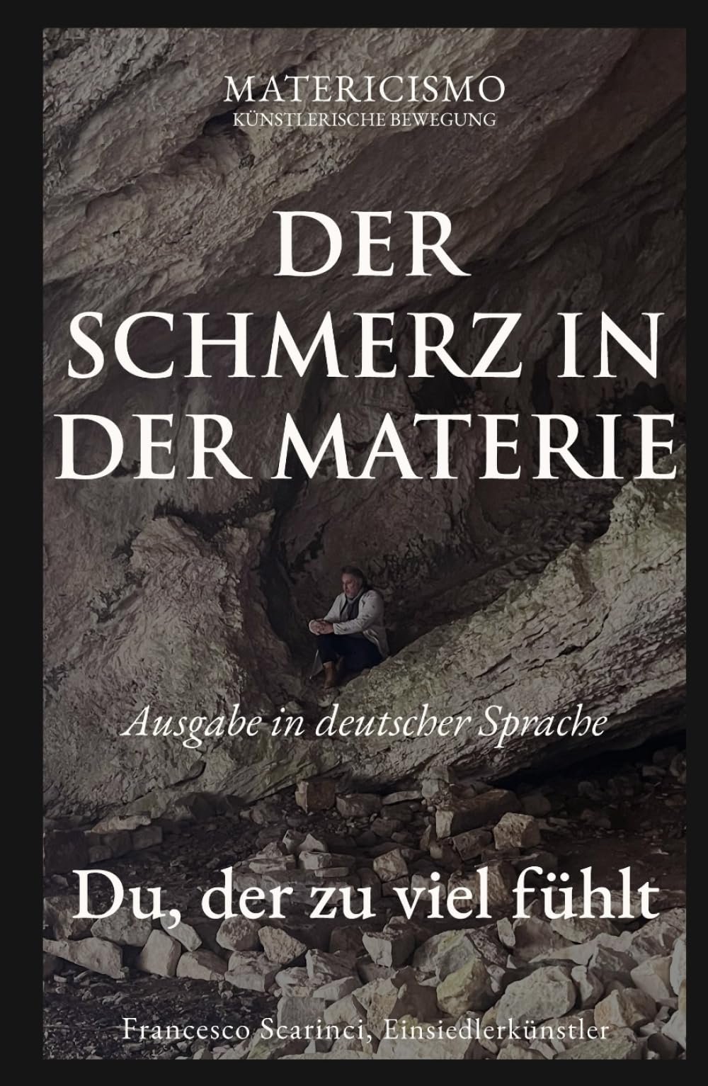 DER SCHMERZ IN DER MATERIE: Du, der zu viel fühlt