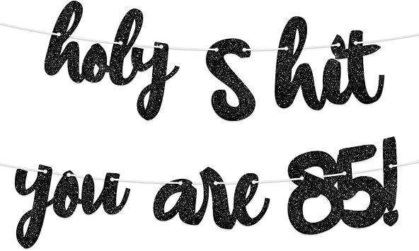 Holy S*ht You are 85! Banner Backdrop Glitter Black Hello 85 Cheers to 85 Years Old Theme Decor Decorations for Man Woman Happy 85th Birthday Party Photo Supplies Photo Studio Prop Favors Flag