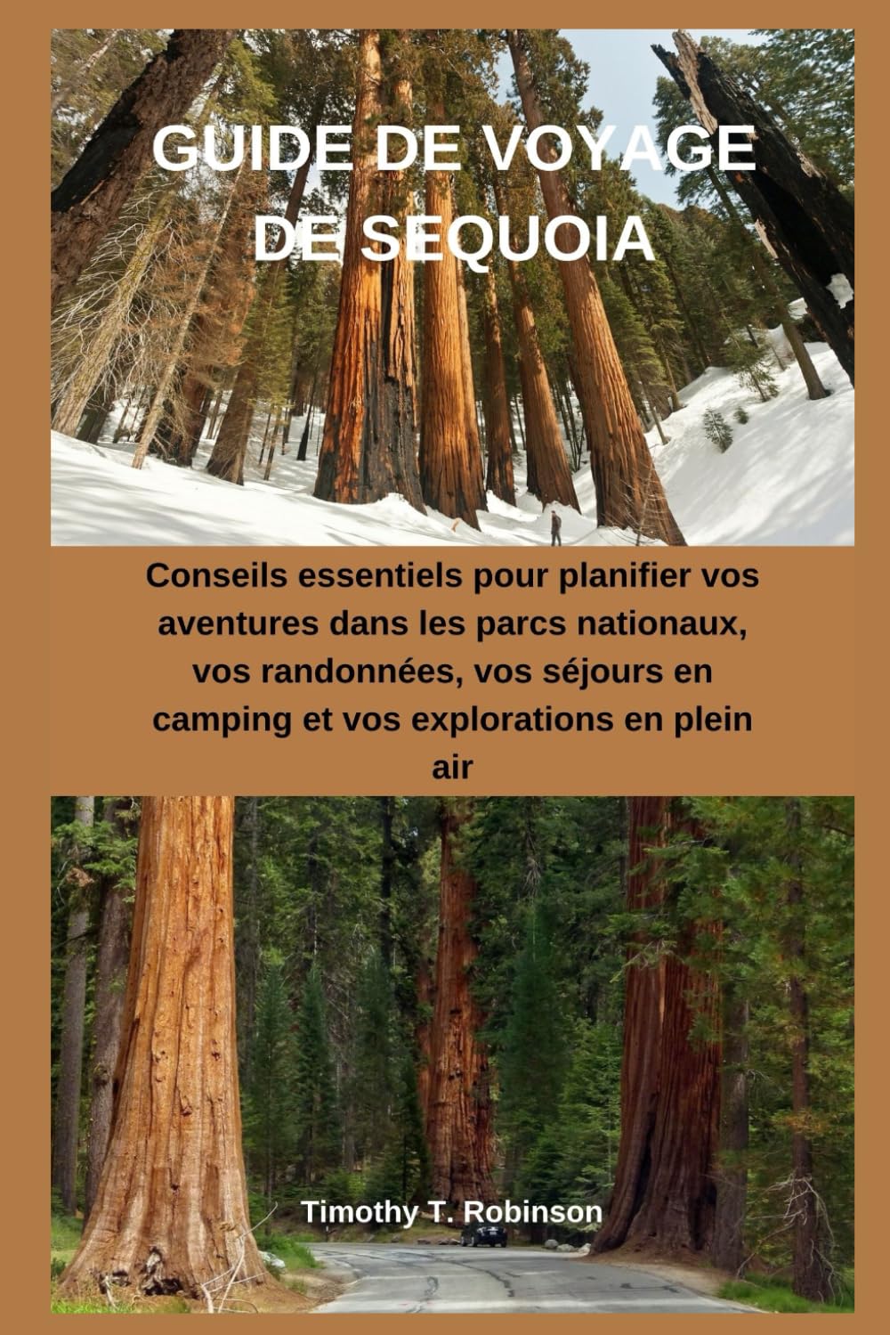 GUIDE DE VOYAGE DE SEQUOIA: Conseils essentiels pour planifier vos aventures dans les parcs nationaux, vos randonnées, vos séjours en camping et vos explorations en plein air