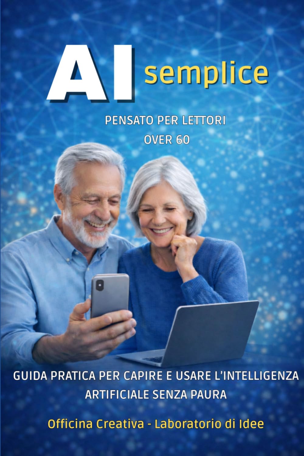AI semplice: Guida pratica per capire e usare l’intelligenza artificiale senza paura