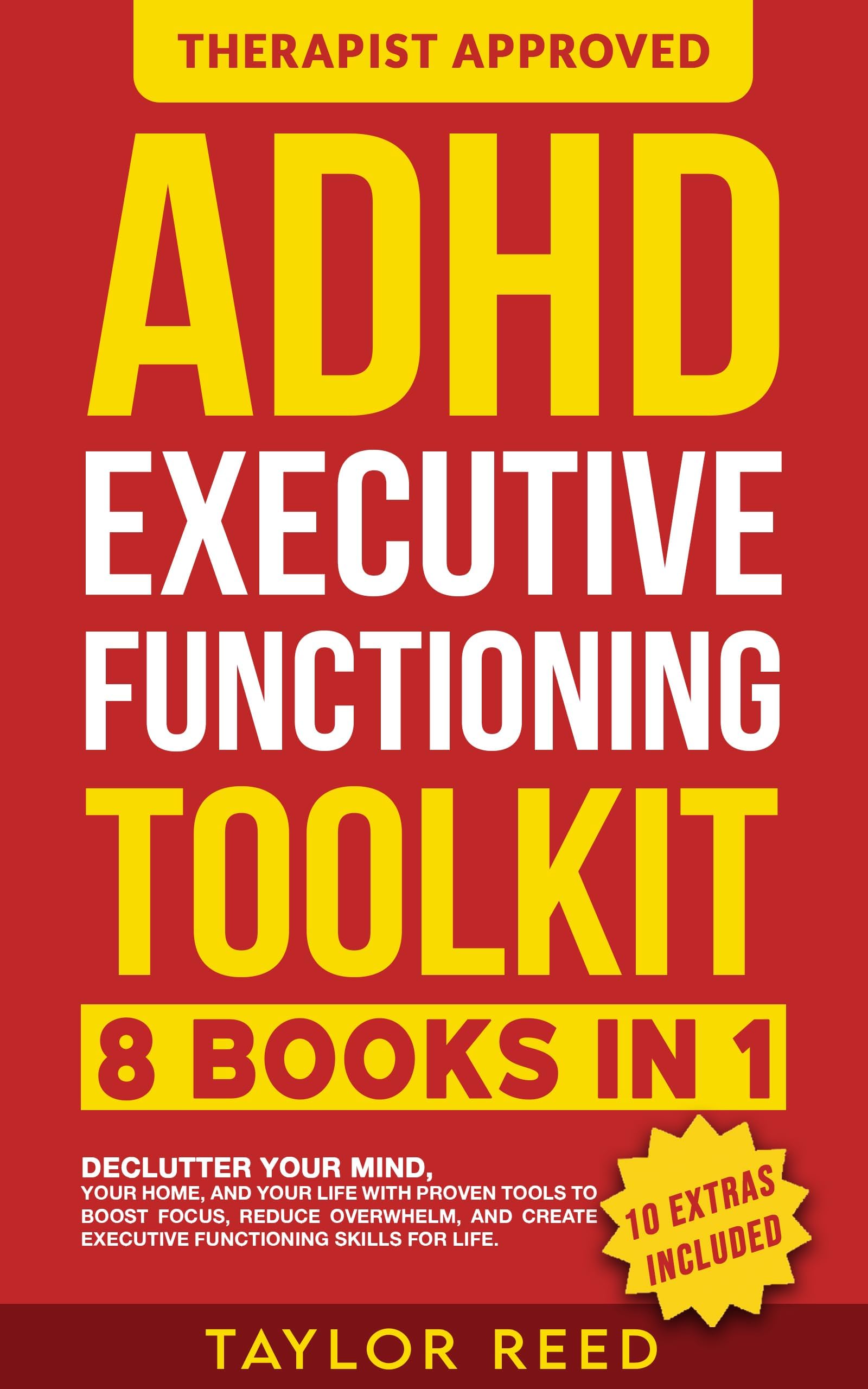ADHD Executive Functioning Toolkit (8 in 1): Declutter Your Mind, Your Home, and Your Life With Proven Tools to Boost Focus, Reduce Overwhelm, and Create ... (Executive Functioning Skills for Life)