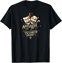 Theater Actor Actress Masks Applause is My Favorite Sound T-Shirt