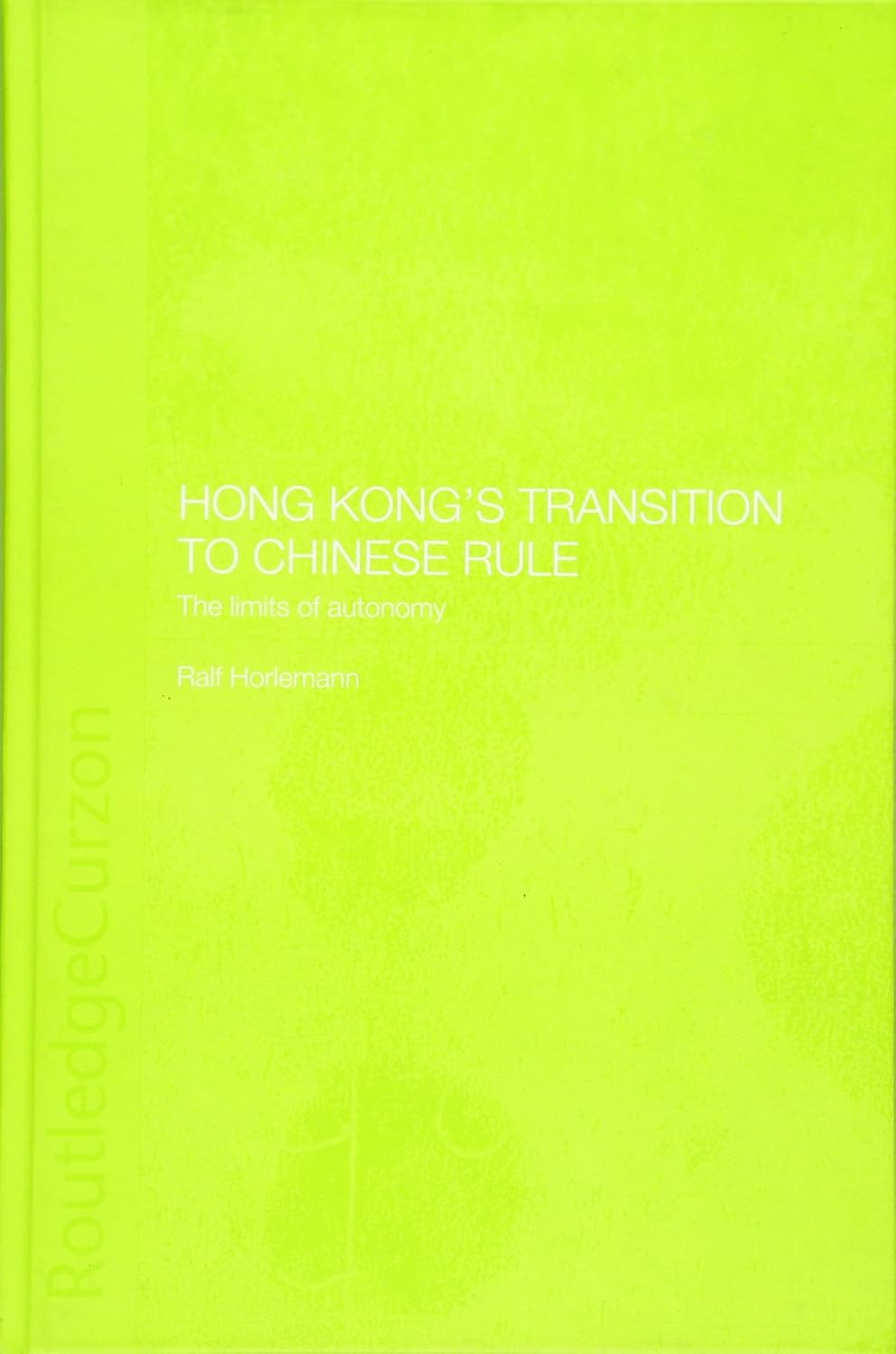 Hong Kong's Transition to Chinese Rule: The Limits of Autonomy (English-Language Series of the Institute of Asian Affairs, H)      1st Edition
