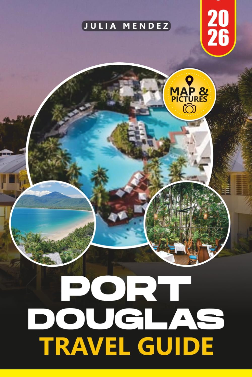 PORT DOUGLAS TRAVEL GUIDE 2026: Explore Beaches, Coral Reefs, Ancient Rainforests, Local Cuisine, Wildlife Experiences, and Flexible Travel Itineraries