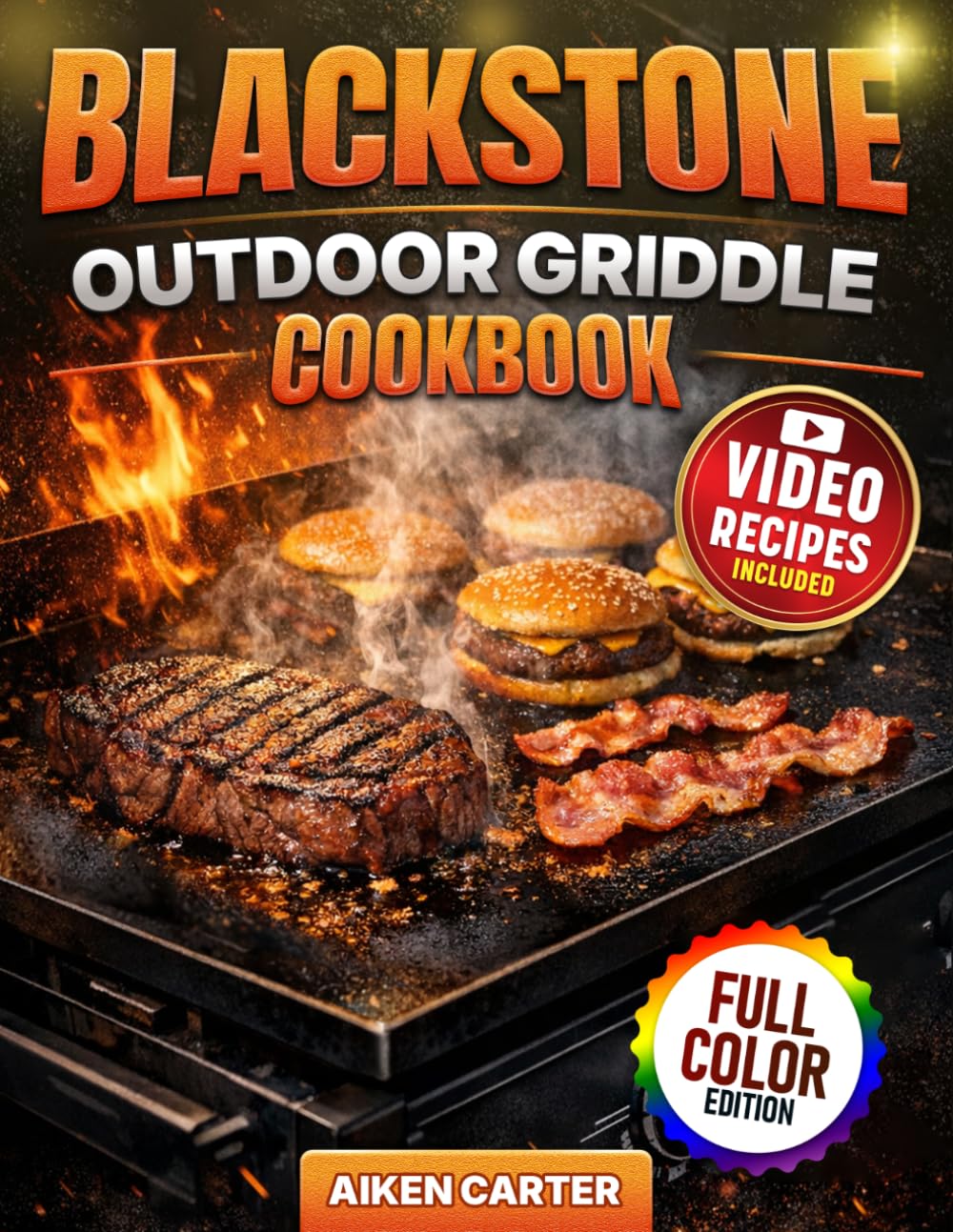 Blackstone Outdoor Griddle Cookbook: No-Fail Recipes, Secret Tips, Foolproof Techniques & Pro Griddle Hacks for Quick, Juicy & Flavor-Packed Outdoor Cooking Every Time