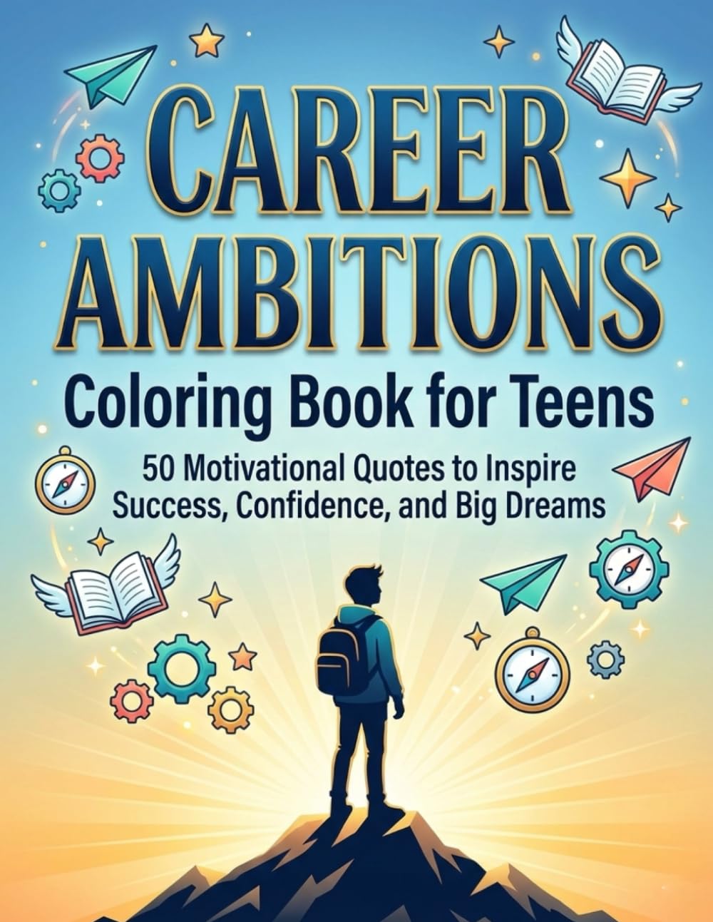 Career Ambitions Coloring Book for Teens: 50 Motivational Quotes to Inspire Success, Confidence, and Big Dreams