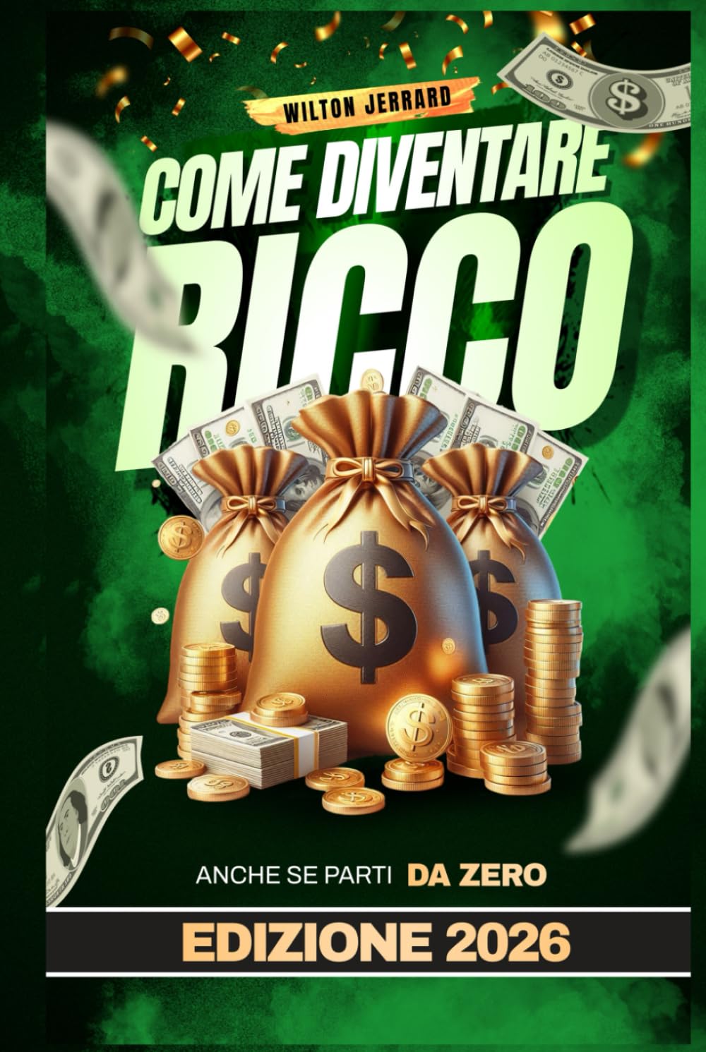 Come diventare Ricco anche se parti da Zero: L'unico manuale con consigli pratici e concreti