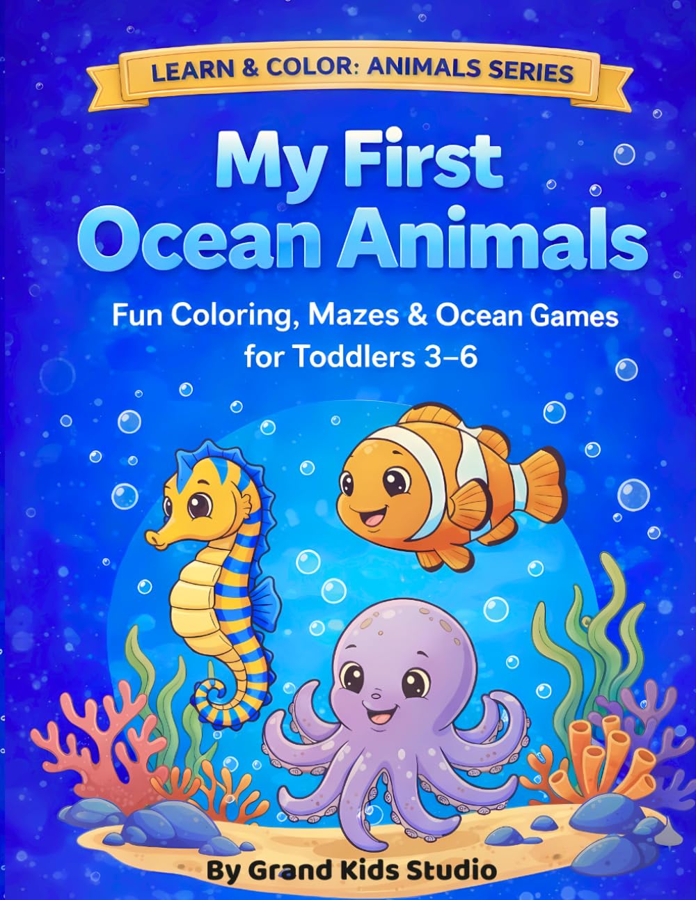 My First Ocean Animals: Fun Coloring, Mazes & Ocean Games for Toddlers Ages 3-6 (Learn & Color: Animals series)