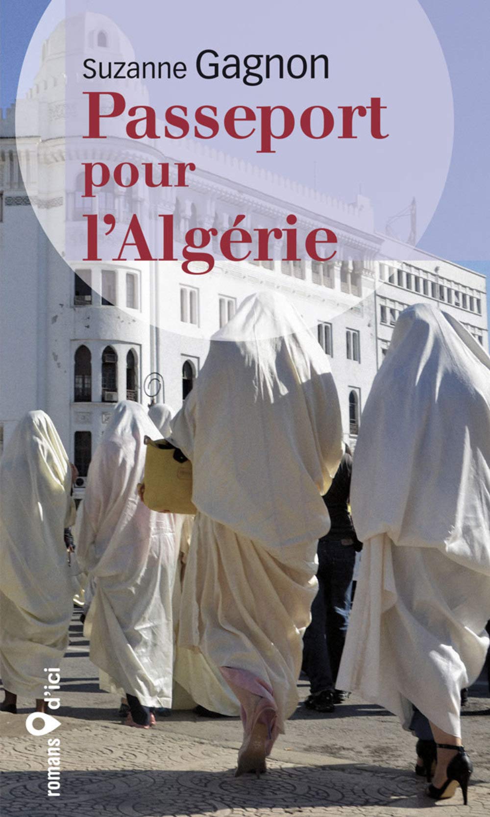Passeport pour l'Algérie [Paperback] Gagnon, Suzanne