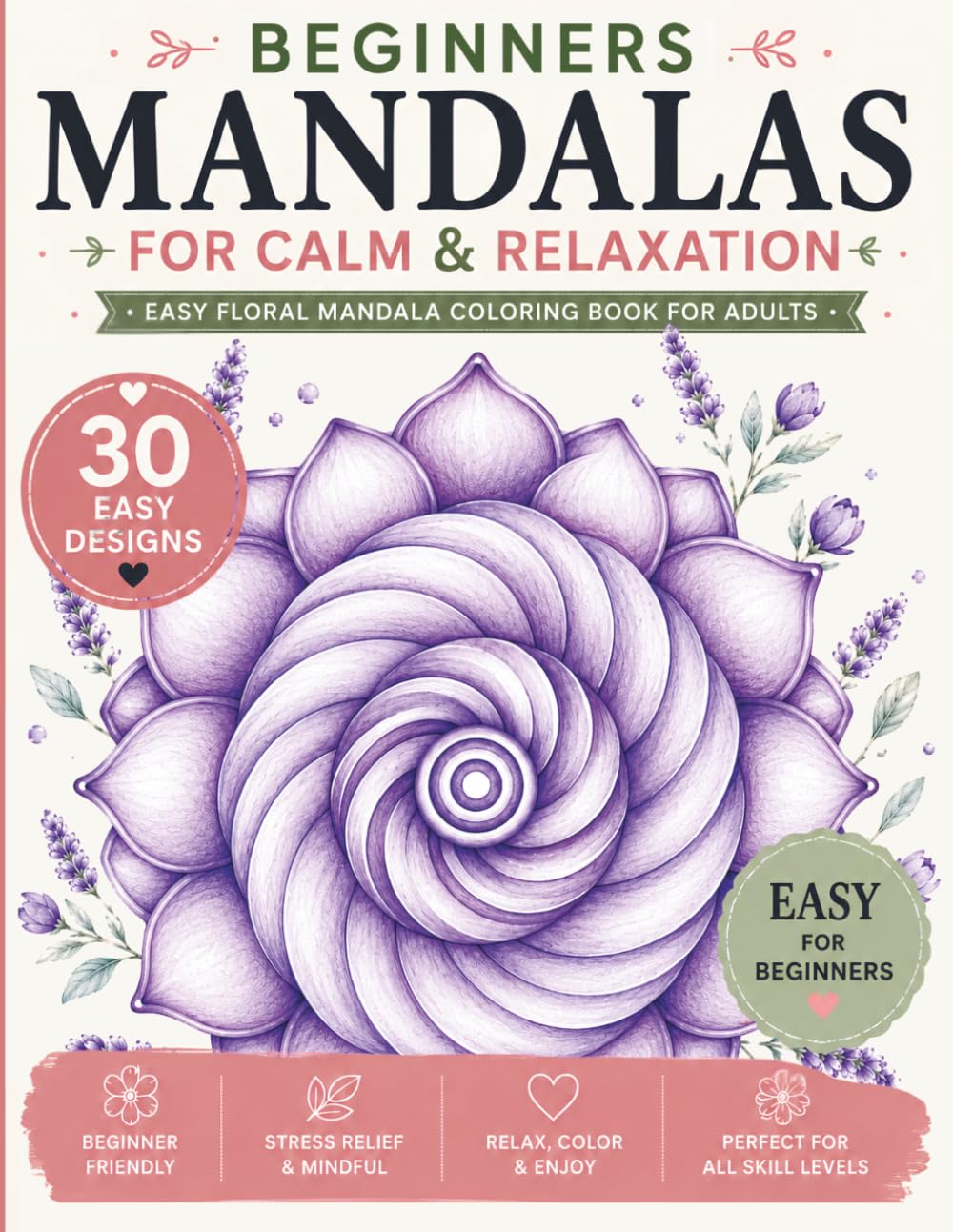Beginner Mandala Coloring Book: Simple & Relaxing Mandala Coloring Book for Calm, Mindfulness, and Stress Relief (StillHaven Simple Mandalas Collection)