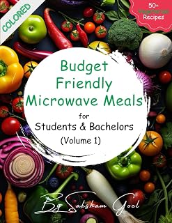 Budget-Friendly Microwave Meals: 50+ Vegetarian Recipes for Students & Bachelors - Volume 1: Easy to Read and Use Large Font | Healthy Microwave ... for Campus life and Seniors Living Alone