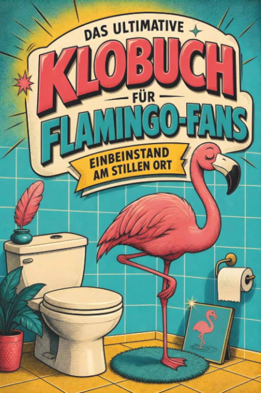 Das ultimative Klobuch für Flamingo-Fans: Einbeinstand am stillen Ort. Lustiges Geschenk für Fans von Flamingos, Pink und tropischen Vögeln