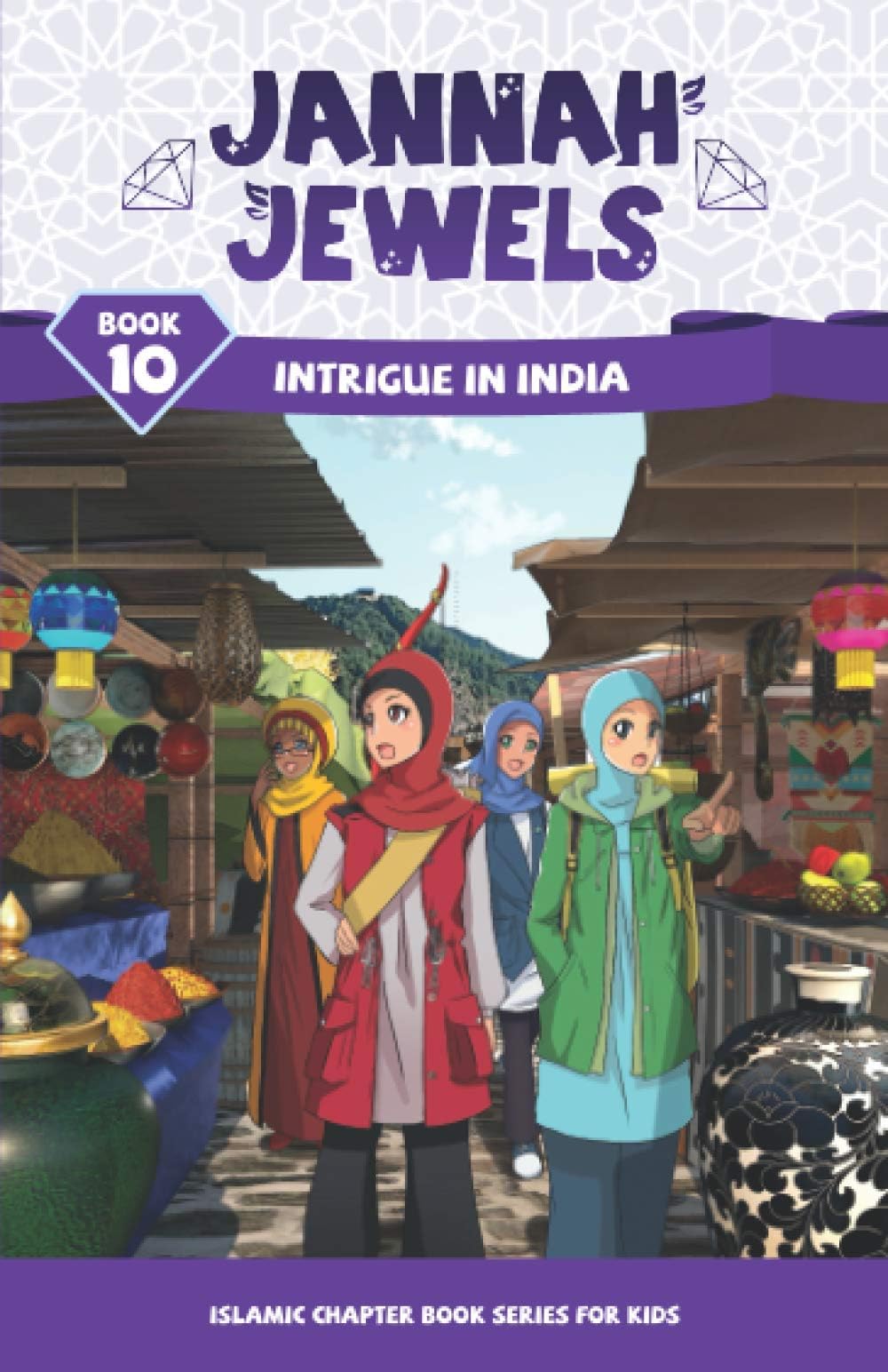 Jannah Jewels Book 10: Intrigue In India: Volume 10 (Islamic Chapter Books For Kids)
