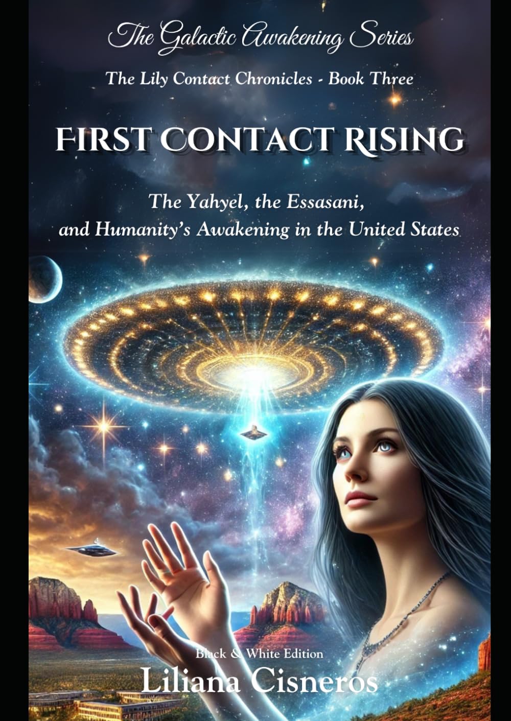 First Contact Rising: The Yahyel, the Essasani, and Humanity's Awakening in the United States (The Lily Contact Chronicles)