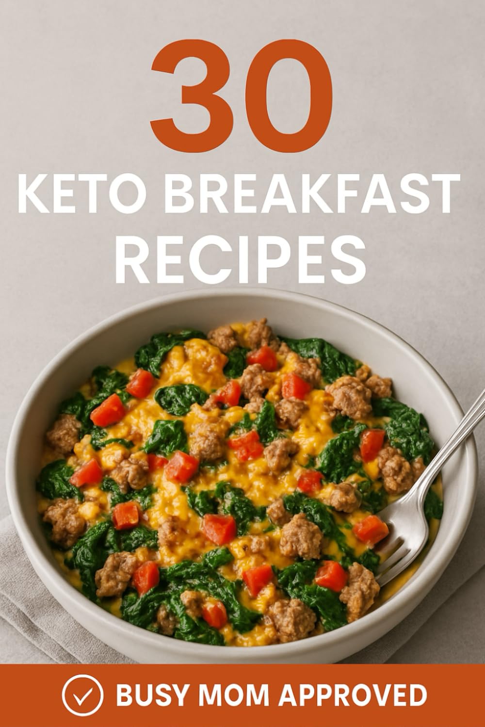 30 Easy Keto Breakfast Recipes for Busy Moms: Quick, Low-Carb Morning Meals to Fuel Fat Loss & Energy: Quick & Easy Low-Carb Recipes for Fat Loss, Energy, and Stress-Free Mornings