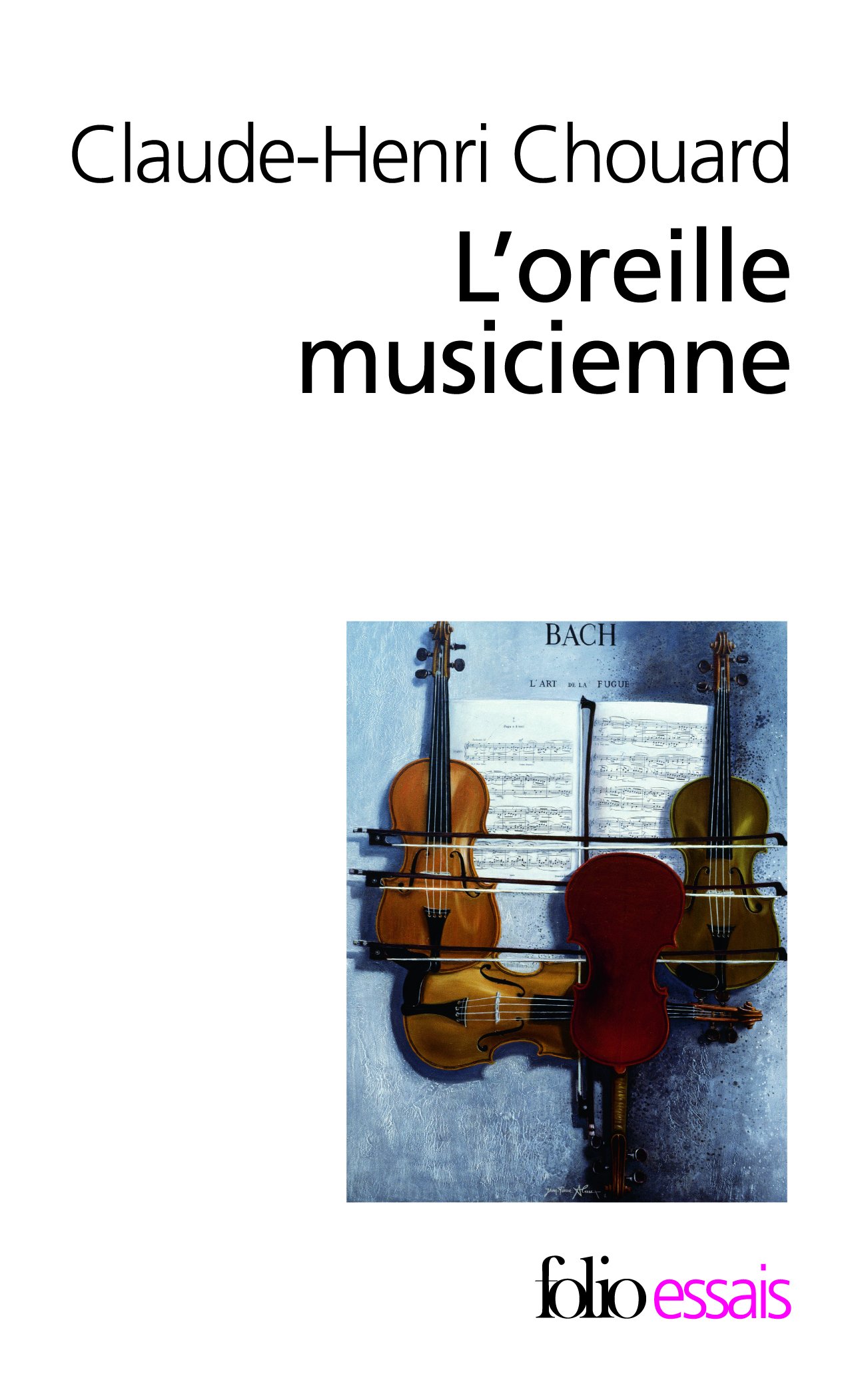 L'Oreille Musicienne/Les Chemins De LA Musique De L'Oreille Au Cerveau: A37958 (Folio Essais)