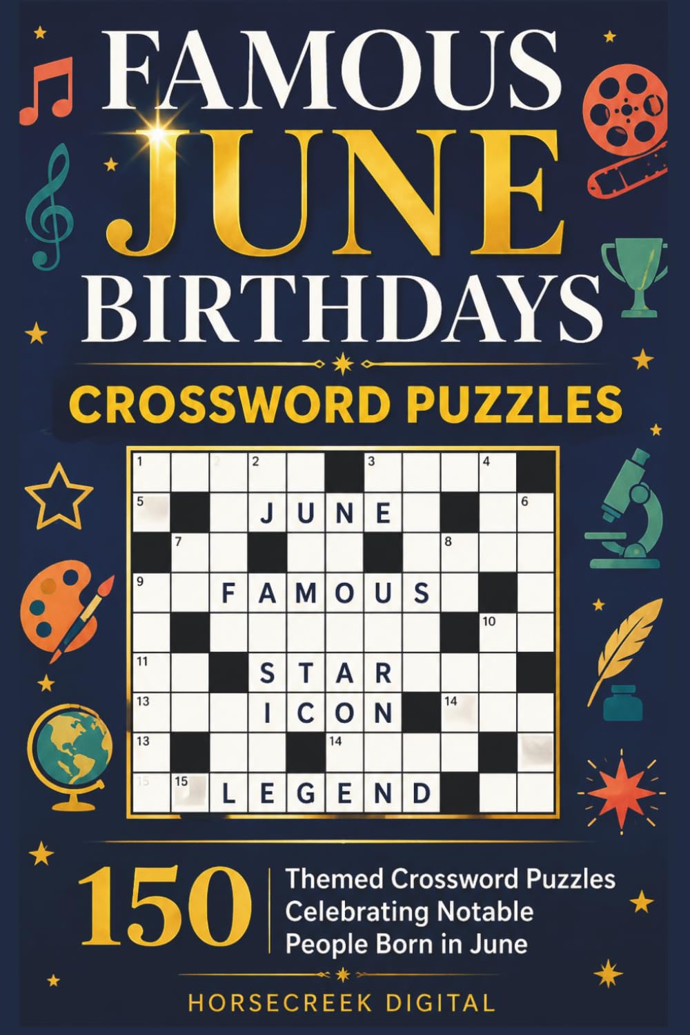 Famous June Birthdays Crossword Puzzles: 150 Themed Crossword Puzzles Celebrating Notable People Born in June (Monthly notable births)