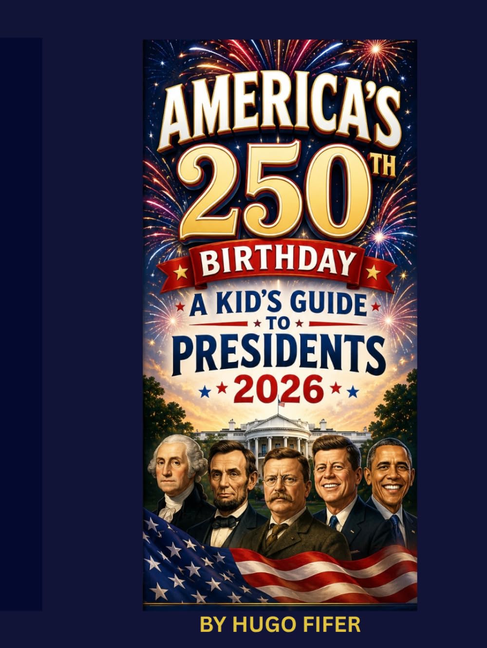 America's 250th Birthday A Kid's Guide To Presidents 2026