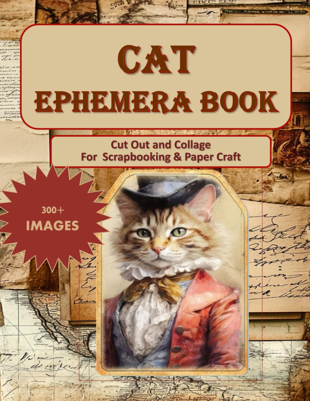 Cat Ephemera Book - Cut Out and Collage: For Scrapbooking, Paper Craft, Mixed media, Junk journals, - 300+ images (Ephemera & Collage Books)