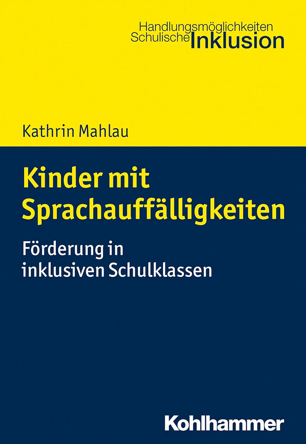 Kinder mit Sprachauffälligkeiten: Förderung in inklusiven Schulklassen (Handlungsmöglichkeiten Schulische Inklusion) (German Edition)
