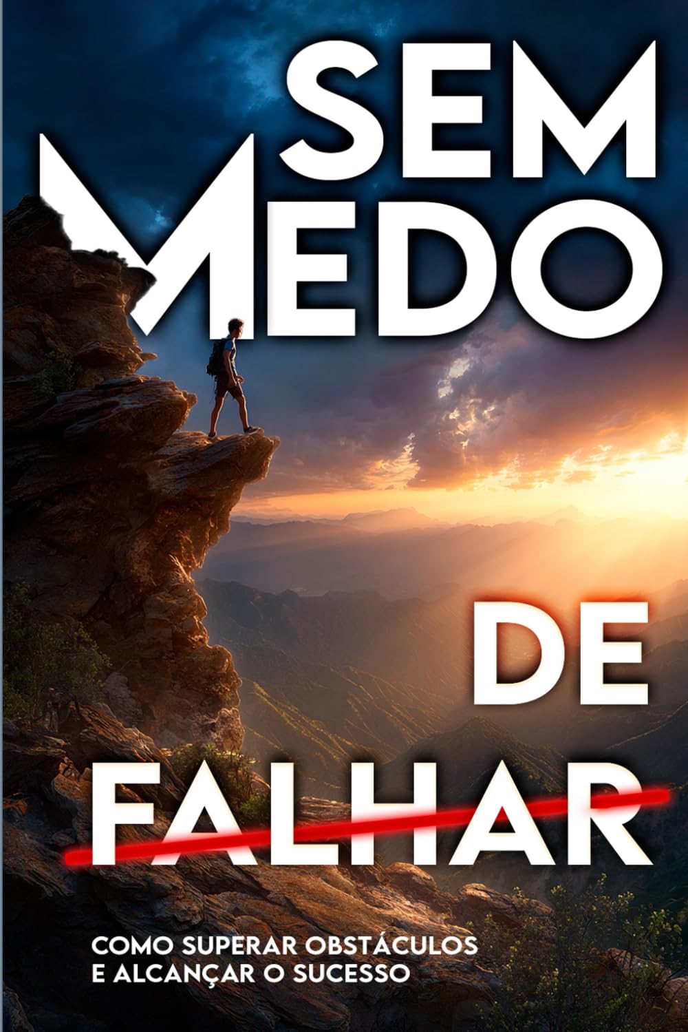 Sem medo de Falhar: Como superar obstáculos e alcançar o sucesso