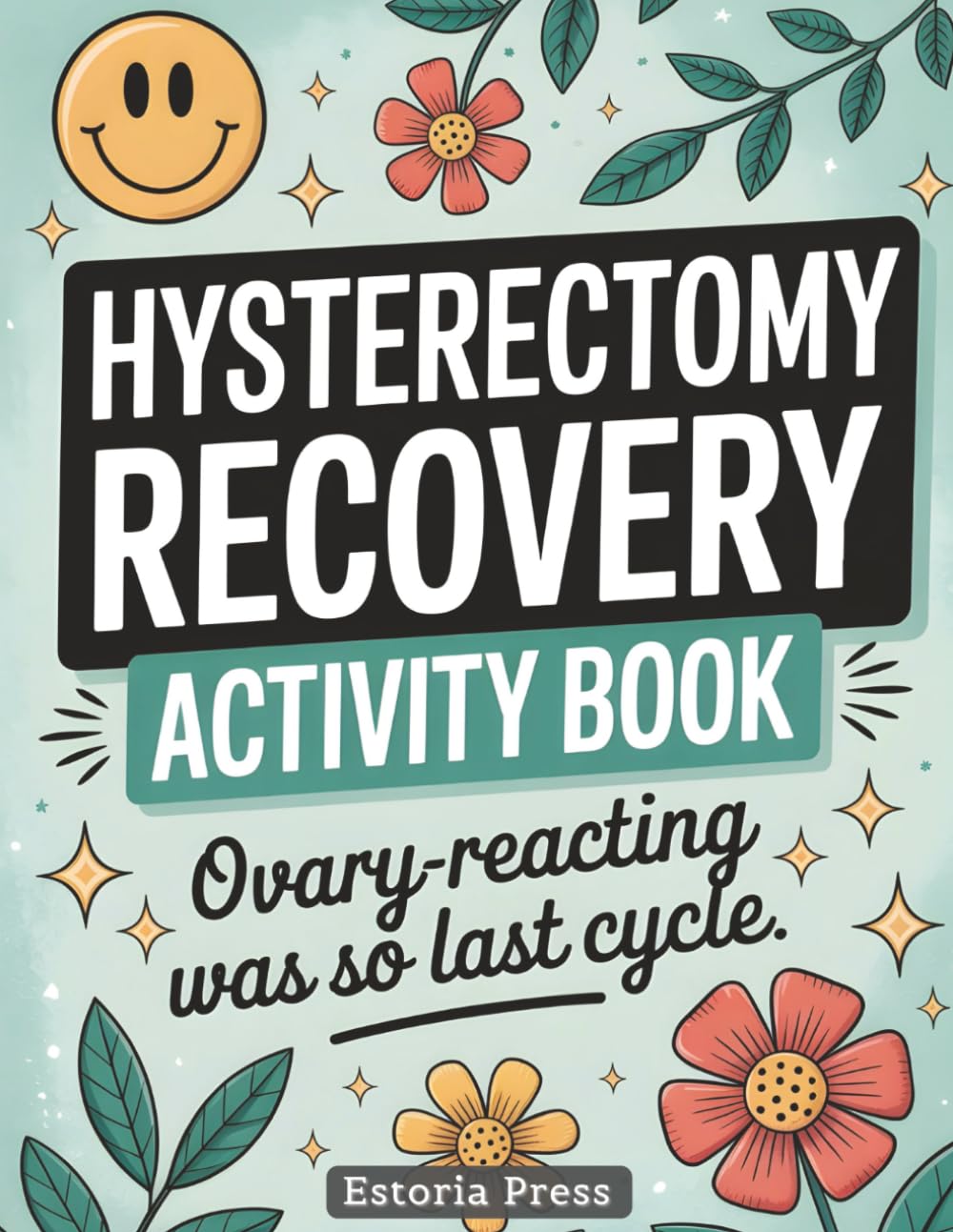 Hysterectomy Recovery with a Smile: A Lighthearted Activity Book with Funny & Relaxing Puzzles, Coloring Pages, Word Games & Humor | Post-Op ... Large Print, 8.5x11 Inches (Recovery Series)