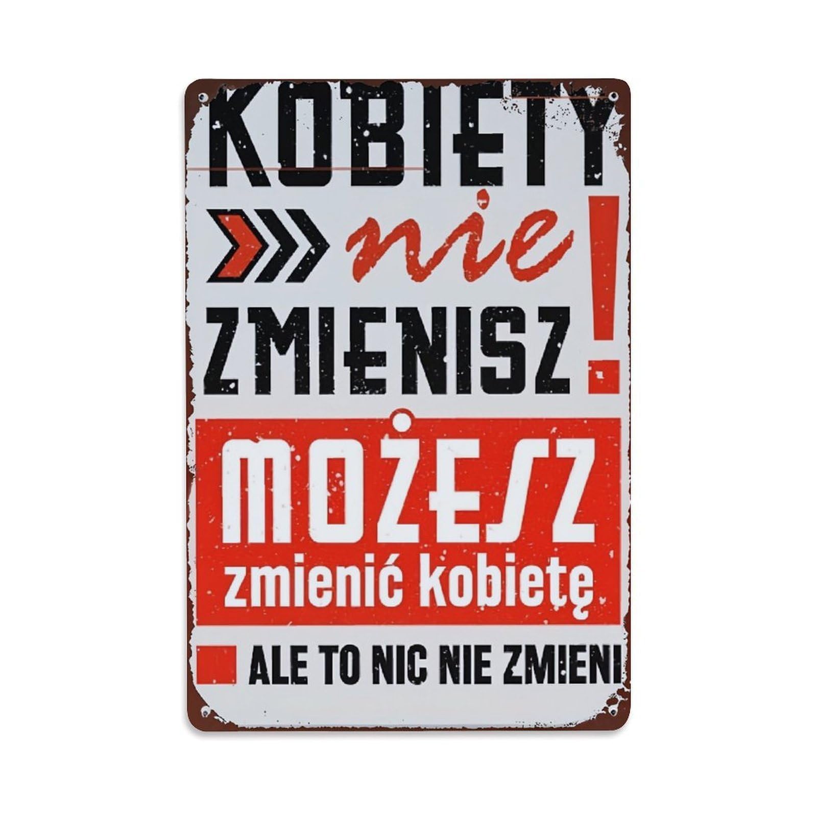 Kobiety Nie Zmienisz Mozesz Zmienic Kobiete Ale To Nic Nie Zmieni Retro Metal Tin Sign, Vintage Decor Art Poster for Bar, Home, Man Cave, Kitchen, Laundry Room Gift 8x12Inch