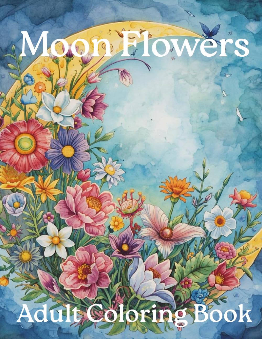 Boho Moon Flowers Coloring Book for Adults: Fun, Calming Moon Flowers for Relaxation, Anxiety and Stress Relief