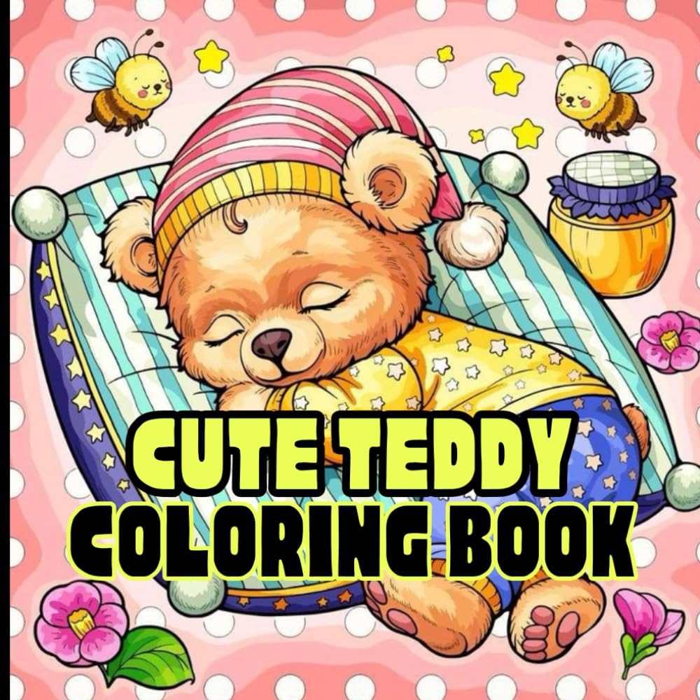 CUTE TEDDY COLORING BOOK: CUTE TEDDY COLORING BOOK:A Fun and Relaxing Coloring Book Featuring Cute Teddy Bears, Cozy Scenes, and Playful Adventures for All Ages