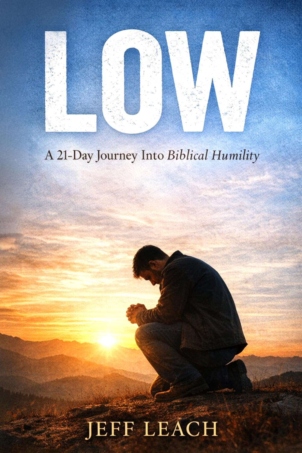 LOW: A 21-Day Journey Into Biblical Humility