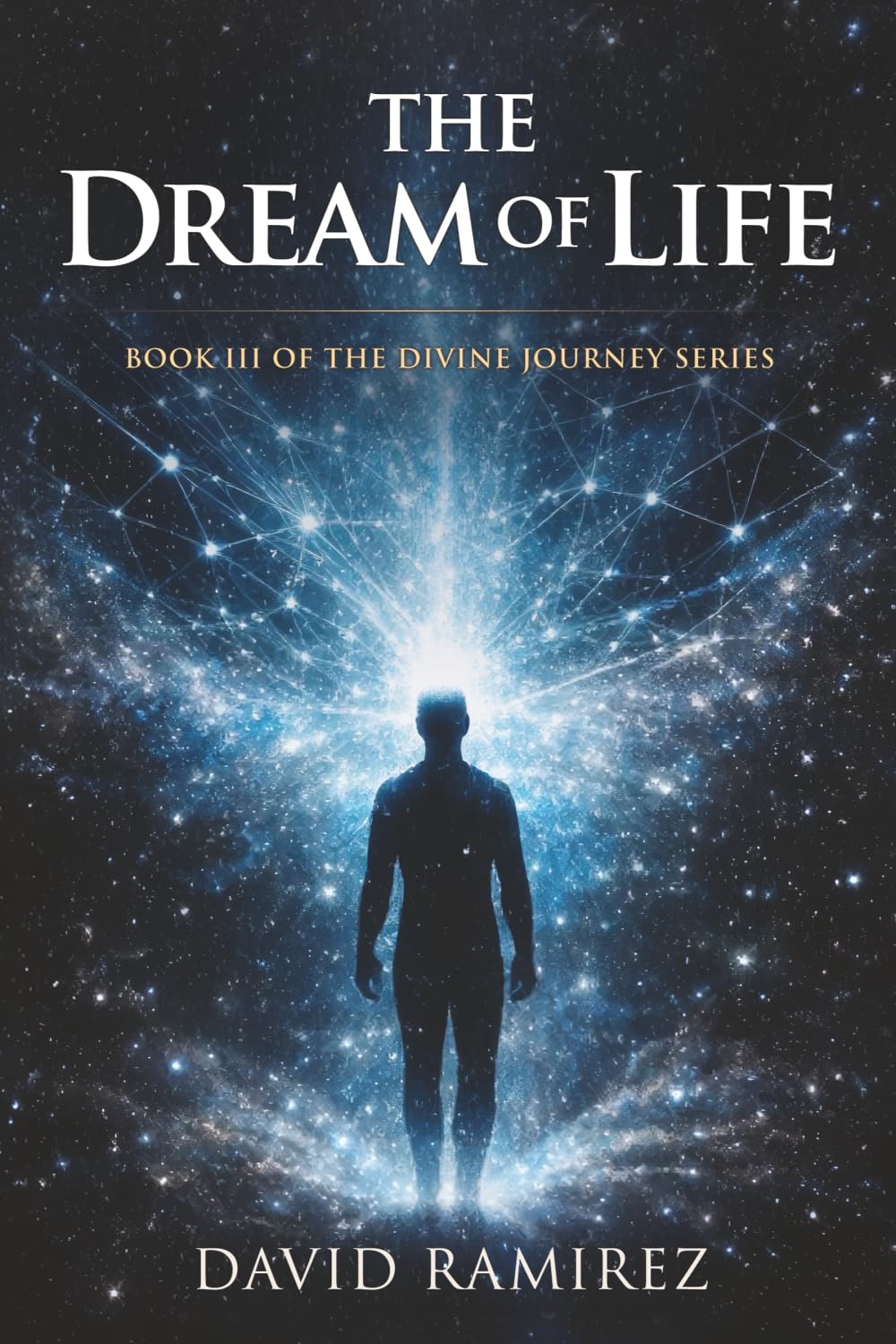 The Dream of Life: Book III of the Divine Journey Series