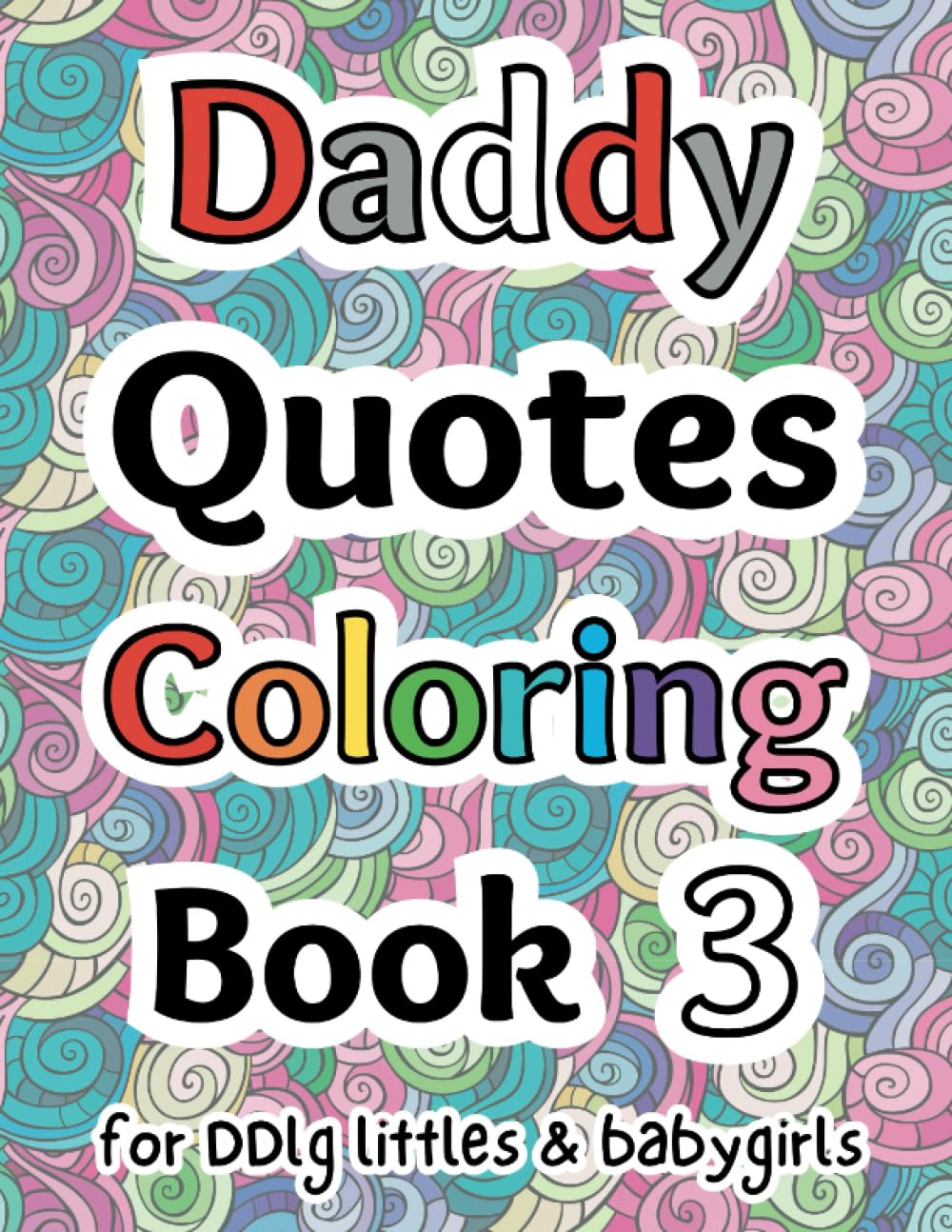 Daddy Dom Quotes Coloring Book for littlespace, DDlg & BDSM Babygirls