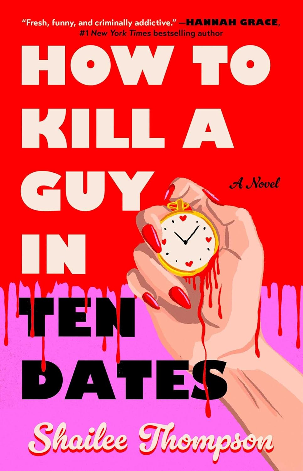 How to Kill a Guy in Ten Dates: A Novel