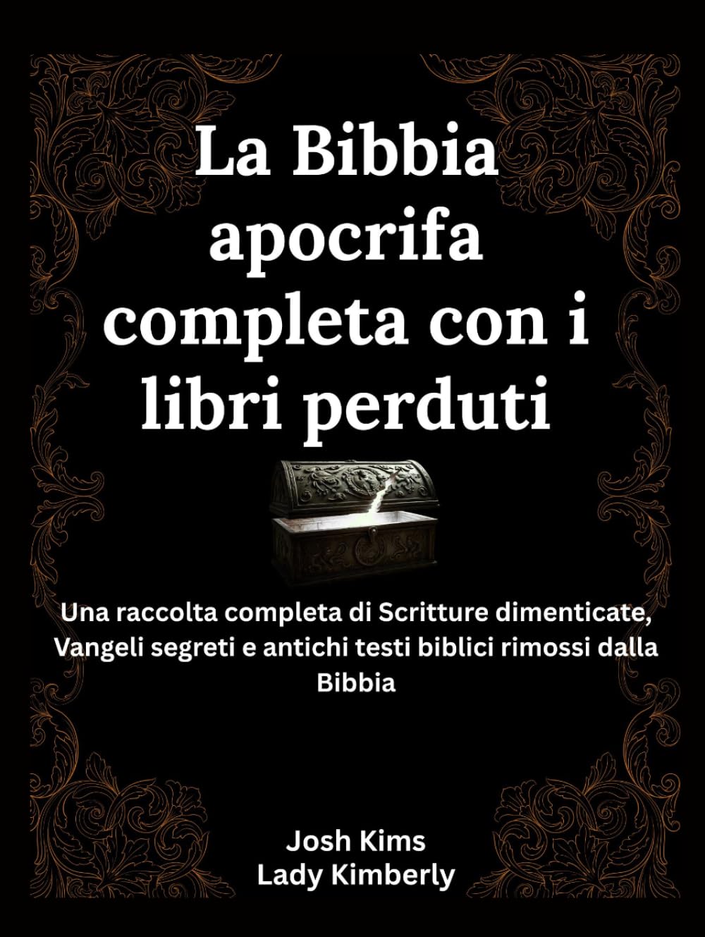 La Bibbia apocrifa completa con i libri perduti: Una raccolta completa di Scritture dimenticate, Vangeli segreti e antichi testi biblici rimossi dalla Bibbia