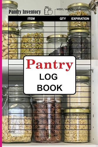 Pantry Log Book: Food Item Inventory Checklist for The Pantry, Pantry Tracker And Organizer Notebook, to Keep Record Of Grocery &amp; Food Items, Quantity, Expiration Date, 120 Pages.