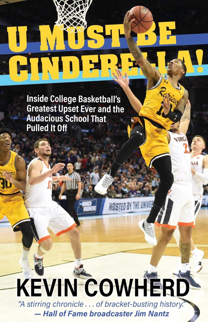 U Must Be Cinderella!: Inside College Basketball's Greatest Upset Ever and the Audacious School That Pulled It Off